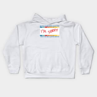 If I've Ever Offended You I'm Sorry That You're a Little Bitch Kids Hoodie